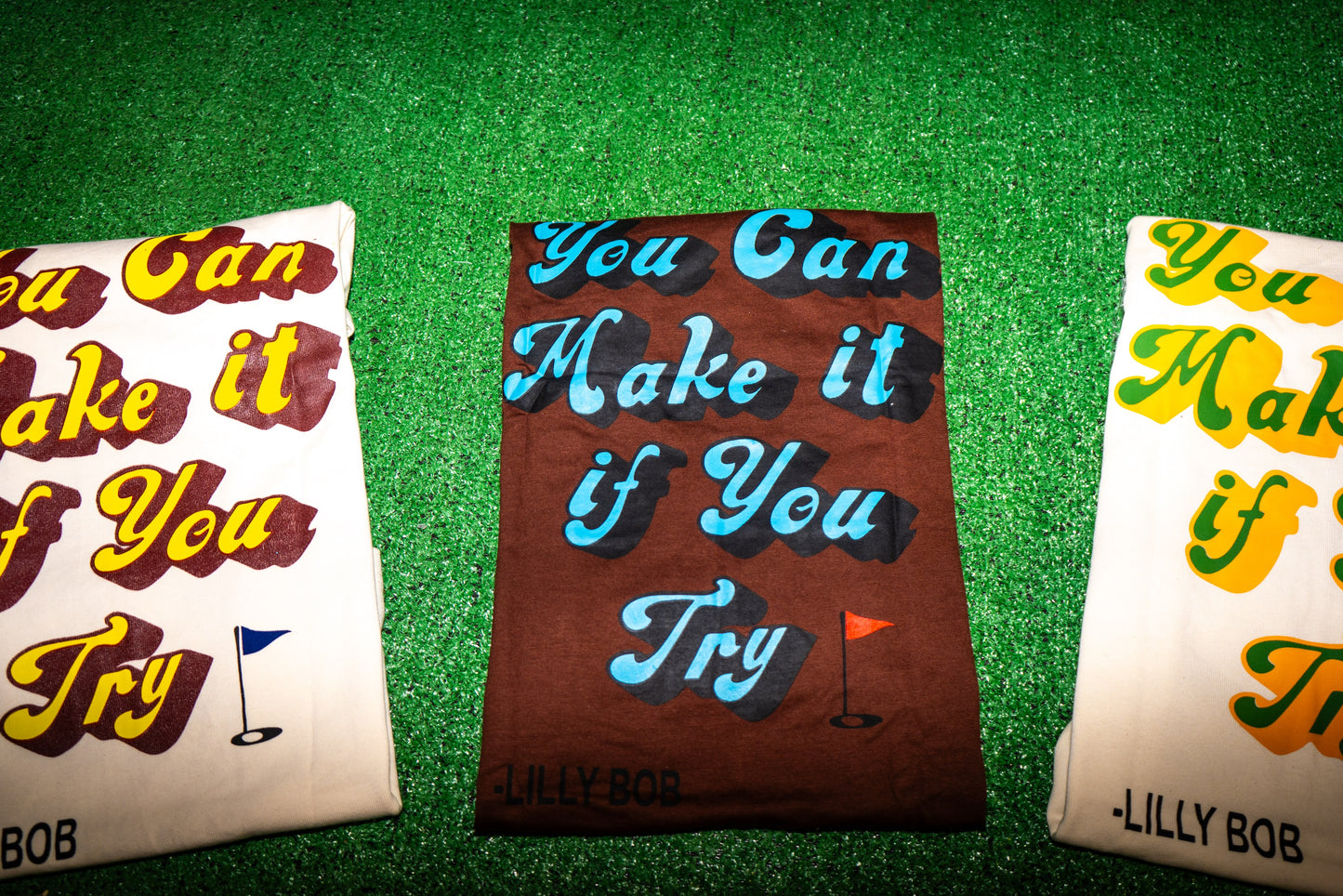 “You Can Make it if You Try” Tees